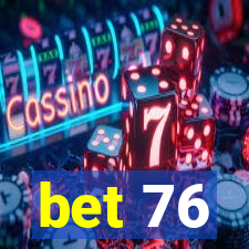 bet 76